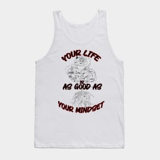 your life is as good as your mindset Tank Top